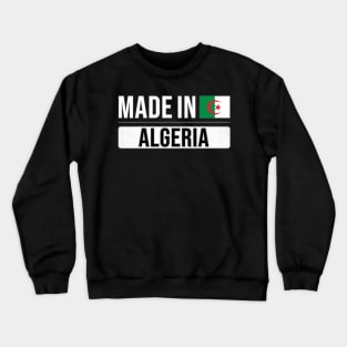 Made In Algeria - Gift for Algerian With Roots From Algeria Crewneck Sweatshirt